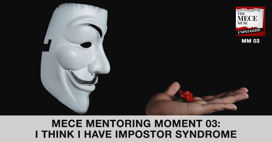 MECE MM 3 | Impostor Syndrome